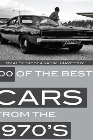 Cover of 100 of the Best Cars from the 1970's