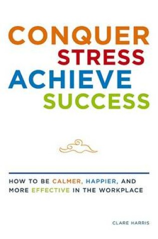 Cover of Conquer Stress, Achieve Success