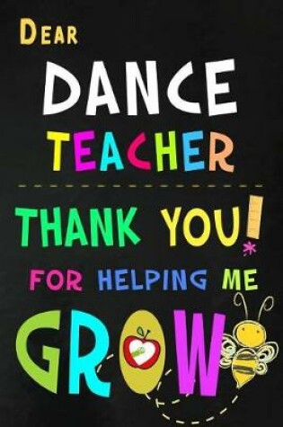 Cover of Dear Dance Teacher Thank You For Helping Me Grow