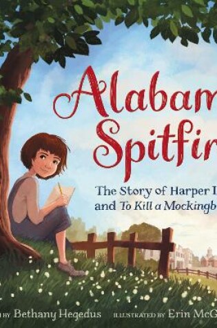 Cover of Alabama Spitfire: The Story of Harper Lee and To Kill a Mockingbird