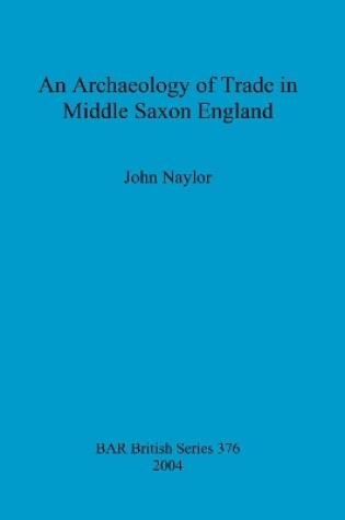 Cover of An archaeology of trade in Middle Saxon England