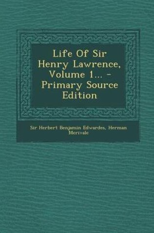 Cover of Life of Sir Henry Lawrence, Volume 1... - Primary Source Edition