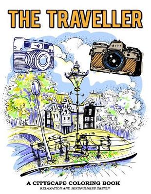 Book cover for The Traveller a Cityscape Coloring Book Relaxation and Mindfulness Design