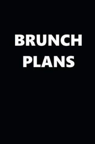 Cover of 2020 Weekly Planner Brunch Plans 134 Pages