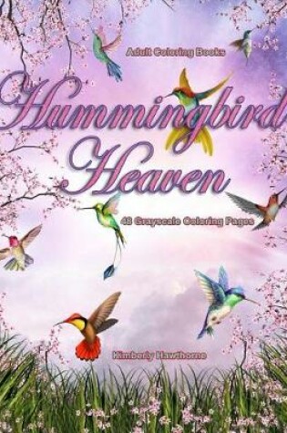 Cover of Adult Coloring Books Hummingbird Heaven