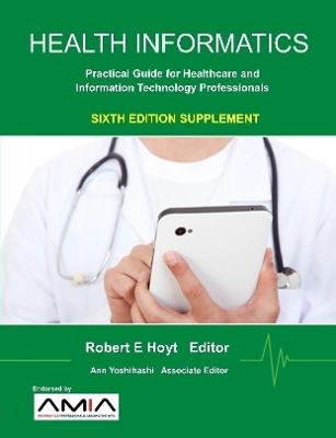 Book cover for Health Informatics Sixth Edition Supplement: Practical Guide for Healthcare and Information Technology Professionals