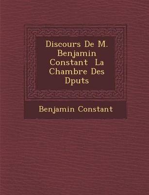 Book cover for Discours de M. Benjamin Constant La Chambre Des D Put S