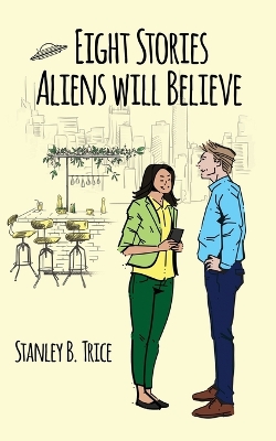 Cover of Eight Stories Aliens Will Believe