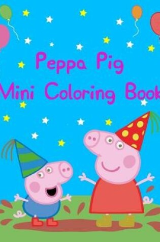 Cover of Peppa Pig Mini Coloring Book