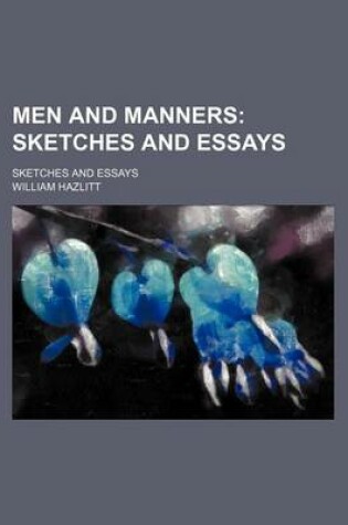 Cover of Men and Manners; Sketches and Essays. Sketches and Essays