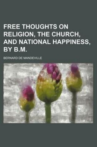 Cover of Free Thoughts on Religion, the Church, and National Happiness, by B.M.