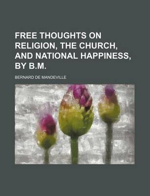 Book cover for Free Thoughts on Religion, the Church, and National Happiness, by B.M.