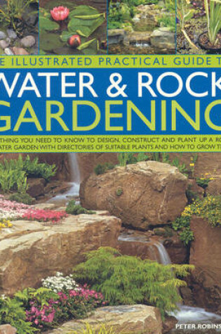 Cover of The Illustrated Practical Guide to Water and Rock Gardening