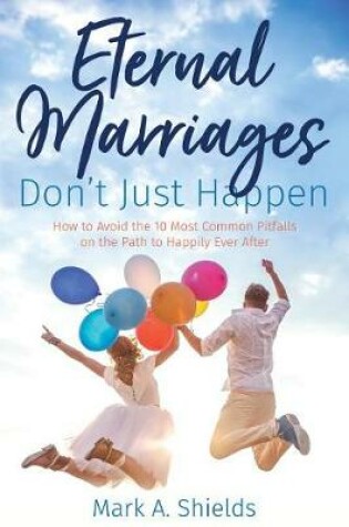Cover of Eternal Marriages Don't Just Happen