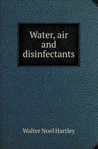 Cover of Water, air and disinfectants