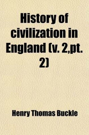 Cover of History of Civilization in England (Volume 2, PT. 2)