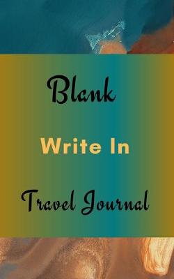 Book cover for Blank Write In Travel Journal (Dark Green Brown Abstract Art Cover)