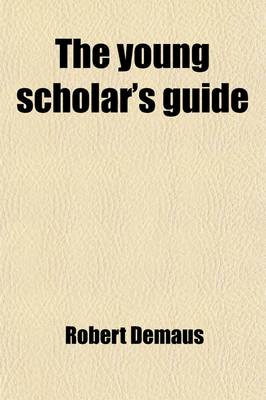 Book cover for The Young Scholar's Guide; A Book for the Training of Youth