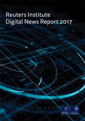 Book cover for The Reuters Institute Digital News Report 2017