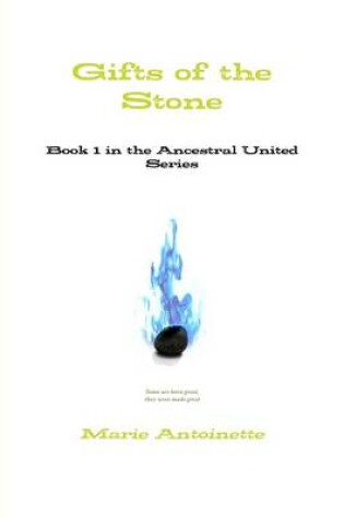 Cover of Gifts of the Stone: Book 1 in the Ancestral United Series