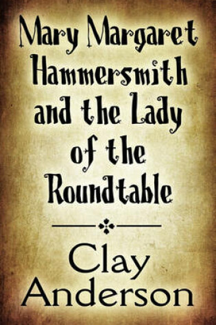 Cover of Mary Margaret Hammersmith and the Lady of the Roundtable