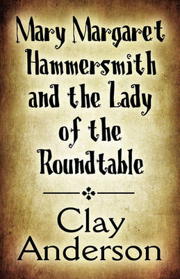 Book cover for Mary Margaret Hammersmith and the Lady of the Roundtable