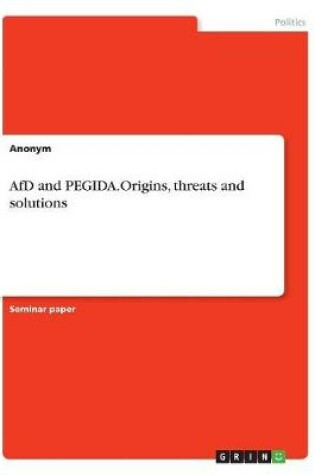 Cover of AfD and PEGIDA.Origins, threats and solutions