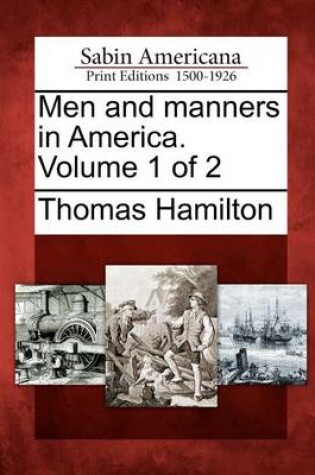 Cover of Men and Manners in America. Volume 1 of 2