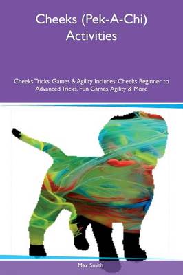 Book cover for Cheeks (Pek-A-Chi) Activities Cheeks Tricks, Games & Agility Includes