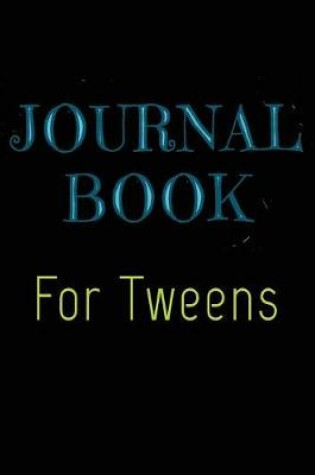 Cover of Journal Book For Tweens