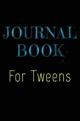 Book cover for Journal Book For Tweens