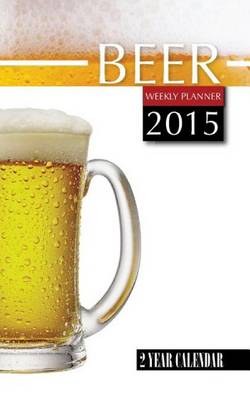 Book cover for Beer Weekly Planner 2015