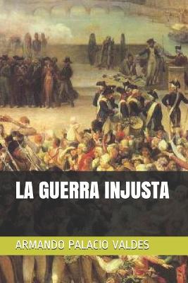 Book cover for La Guerra Injusta