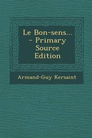 Cover of Le Bon-sens... - Primary Source Edition