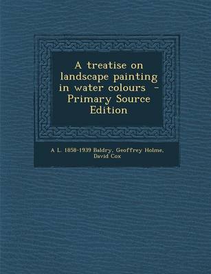 Book cover for A Treatise on Landscape Painting in Water Colours - Primary Source Edition