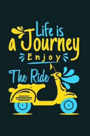 Cover of Life Is A Journey Enjoy The Ride