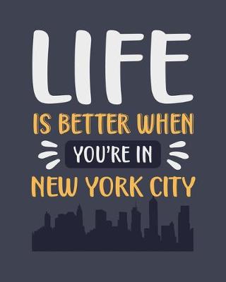 Book cover for Life Is Better When You're In New York City