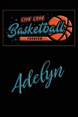 Book cover for Live Love Basketball Forever Adelyn