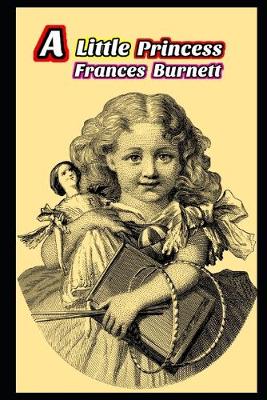 Book cover for A Little Princess By Frances Hodgson Burnett (Bed Time Story) "Complete Unabridged & Annotated Volume"