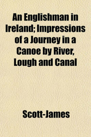 Cover of An Englishman in Ireland; Impressions of a Journey in a Canoe by River, Lough and Canal