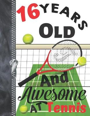 Book cover for 16 Years Old And Awesome At Tennis