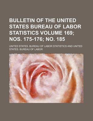 Book cover for Bulletin of the United States Bureau of Labor Statistics Volume 169; Nos. 175-176; No. 185