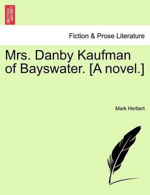 Book cover for Mrs. Danby Kaufman of Bayswater. [a Novel.]