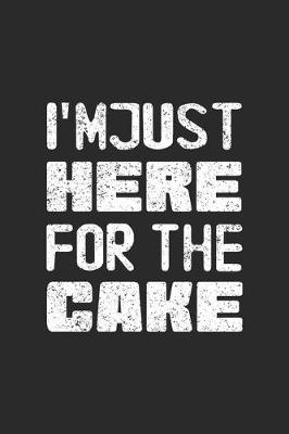 Book cover for I'm Just Here For The Cake