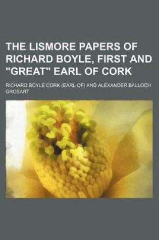 Cover of The Lismore Papers of Richard Boyle, First and "Great" Earl of Cork (Volume 2, PT. 3)