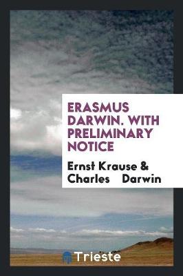 Book cover for Erasmus Darwin. with Preliminary Notice