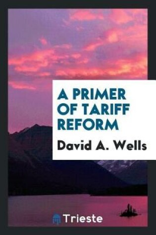 Cover of A Primer of Tariff Reform