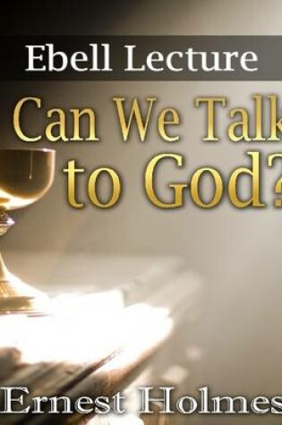 Cover of Can We Talk to God?: Ebell Lectures