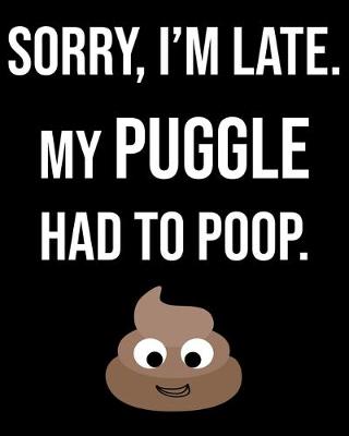 Book cover for Sorry I'm Late My Pug Had To Poop