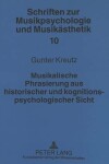 Book cover for Musikalische Phrasierung Aus Historischer Und Kognitionspsychologischer Sicht